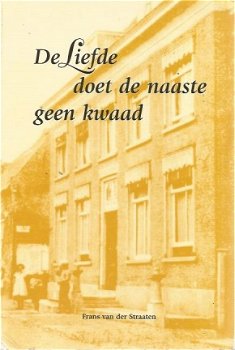 Frans van der Straaten; De liefde doet de naaste geen kwaad - 1