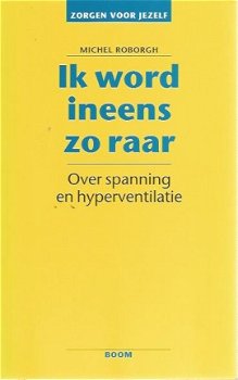 Michel Roborgh; Ik word ineens zo raar. Over spanning en hyperventilatie - 1