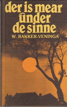 Der is mear under de sinne door W. Baker-Veninga
