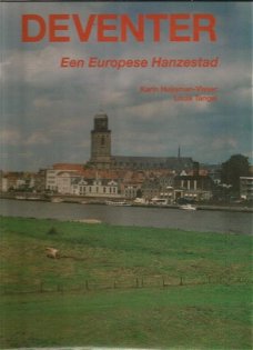 Karin Huijsman-Visser ; Deventer. Een europese Hanzestad