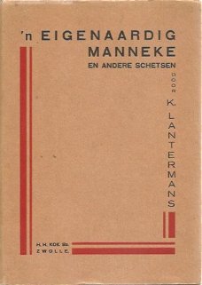 K. Lantermans; 'n Eigenaardig Manneke - en andere schetsen