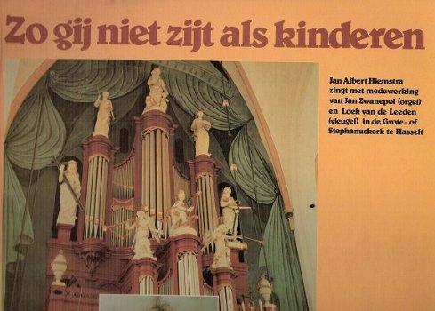 Jan Albert Hiemstra , Jan zwanepol( orgel) - LP- Zo Gij niet zijt als kinderen -Hasselt - 1