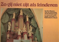 Jan Albert Hiemstra , Jan zwanepol( orgel) - LP- Zo Gij niet zijt als kinderen -Hasselt