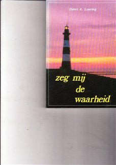 Zeg mij de waarheid door Henri A. Luuring