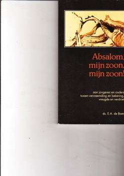 Absalom, mijn zoon, mijn zoon door E.A. de Boer - 1