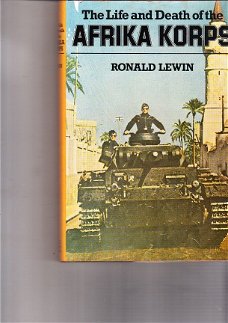The life and death of the Afrika korps by Ronald Lewin