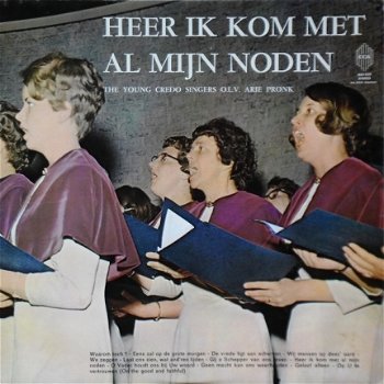 The Young Credo Singers/ Arie Pronk - Heer, Ik Kom Met Al Mijn Noden - vinyl LP - 1