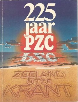 225 jaar PZC - Zeeland uit de Krant. - 1