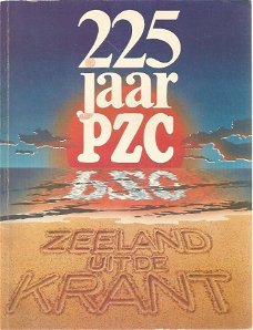 225 jaar PZC - Zeeland uit de Krant.