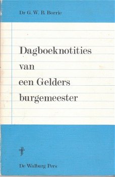 Dagboeknotities van een Gelders burgemeester, G.W.B. Borrie