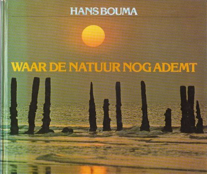 Waar de natuur nog ademt door Hans Bouma - 1