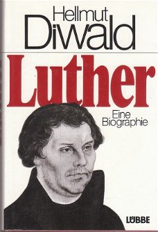 Luther, eine Biographie von Hellmut Diwald