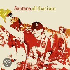 Santana -All That I Am (Nieuw/Gesealed) - 1