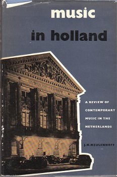 Music in Holland, diverse auteurs, uitgave J.M. Meulenhoff - 1