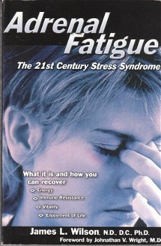 Adrenal fatigue by James L. Wilson - 1