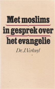 Met moslims in gesprek over het evangelie door J. Verkuyl - 1