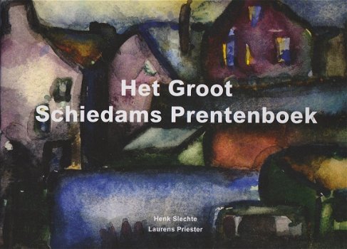 Slechte,Henk - Het groot Schiedams Prentenboek - 1