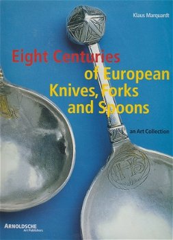 Marquardt,Klaus - Eight Centuries of European Knives,Forks and Spoons - 1