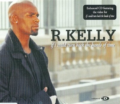 CD Single R.Kelly ‎– If I Could Turn Back The Hands Of Time - 1