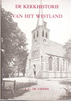 De kerkhistorie van het Westland door J.G. de Ridder