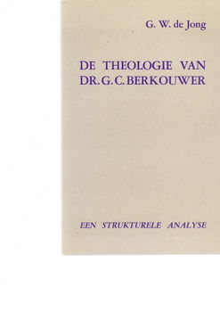 De theologie van dr G.C. Berkouwer door G.W. de Jong - 1