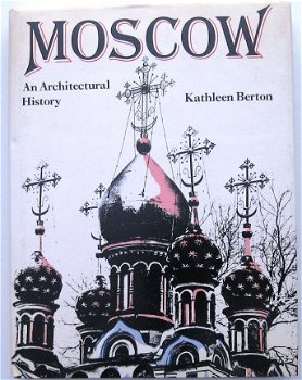 Moscow An Architectural History HC Berton - Moskou Rusland - 1