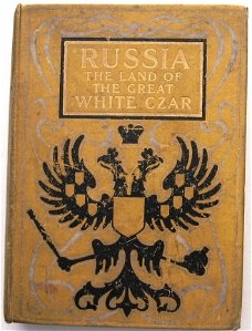 Russia The Land of the Great White Czar 1904 Rusland