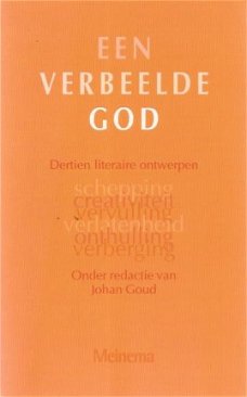 Johan Goud (red) ; Een verbeelde God - Dertien literaire ontwerpen