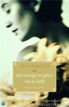 Elia Barceló - De Eeuwige Terugkeer Van De Liefde (Hardcover/Gebonden) - 1