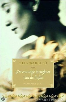 Elia Barceló - De Eeuwige Terugkeer Van De Liefde (Hardcover/Gebonden)