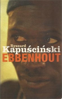 Ryszard Kapuscinski; Ebbenhout - 1