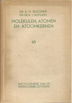 EH Buchner AJ Rutgers; Molekulen, Atomen en Atoomkernen - 1