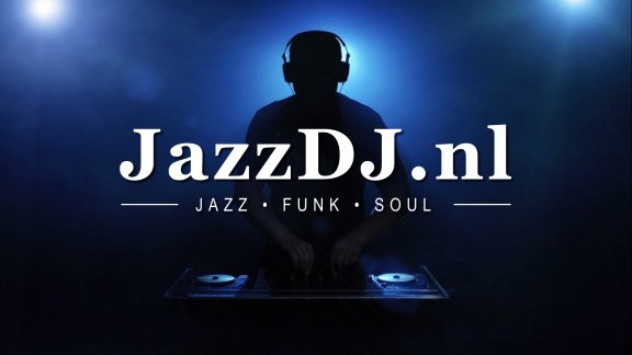 Jazz DJ - De Beste Jazz, Funk & Soul muziek - JazzDJ.nl - 1