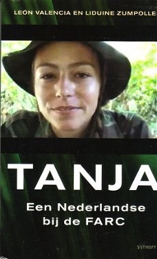 Tanja, een Nederlandse bij de FARC door Valencia & Zumpolle