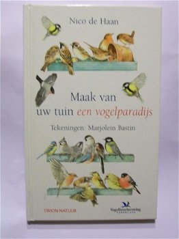 Maak van uw tuin een vogelparadijs Marjolein Bastin Nico de Haan - 1