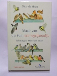 Maak van uw tuin een vogelparadijs Marjolein Bastin Nico de Haan