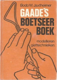 Bodo W. Jaxtheimer ; Gaade's Boetseerboek - Modelleren - Giettechnieken