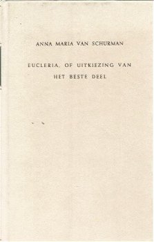 Anna Maria van Schurman; Eucleria of de Uitkiezing van het beste deel - 1