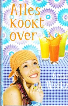 Alles kookt over door Anna Woltz