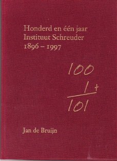 honderd en één jaar instituut Schreuder door Jan de Bruijn