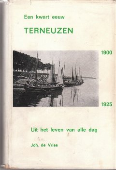 Een kwart eeuw terneuzen door Joh. de Vries - 1