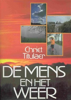 Chriet Titulaer: DE MENS EN HET WEER - 1