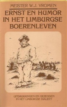 Meister W.J. Vromen; Ernst en Humor in het Limburgse boerenleven