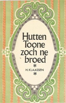 H.Klaassen ; Hutten Toone zoch ne broed - 1