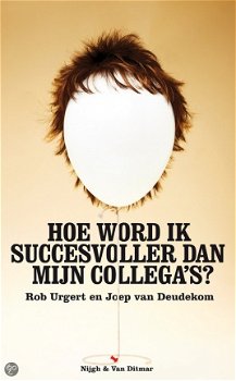 Rob Urgert - Hoe Word Ik Succesvoller Dan Mijn Collega s? - 1