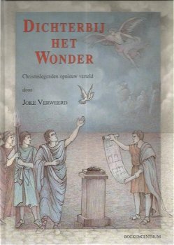 Joke Verweerd; Dichterbij het Wonder - Christuslegenden opnieuw verteld - 1