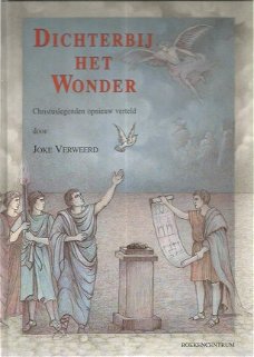 Joke Verweerd; Dichterbij het Wonder - Christuslegenden opnieuw verteld