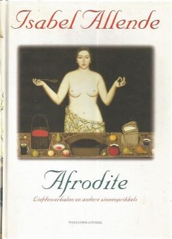 Isabel Allende; Afrodite - Liefdesverhalen en andere zinnenprikkels - 1