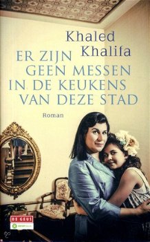 Khaled Khalifa - Er Zijn Geen Messen In De Keukens Van Deze Stad (Hardcover/Gebonden) - 1