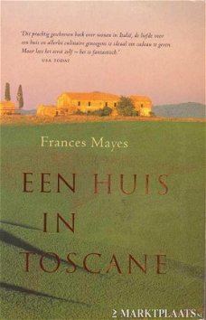 Frances Mayes - Een Huis in Toscane